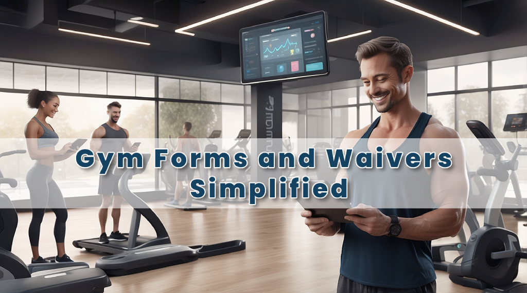 Streamline Your Gym's Operations with Digital Forms and Waivers