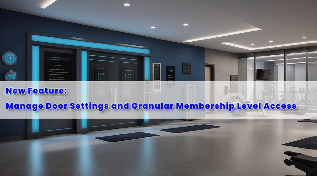 Revolutionizing Gym Security with Customizable Access Control in ManageMemberships