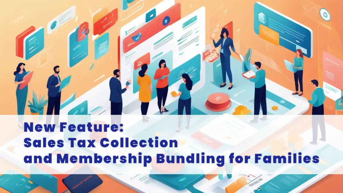 Introducing Sales Tax Collection and Bundled Membership Options